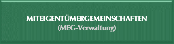   MITEIGENTÜMERGEMEINSCHAFTEN (MEG-Verwaltung)